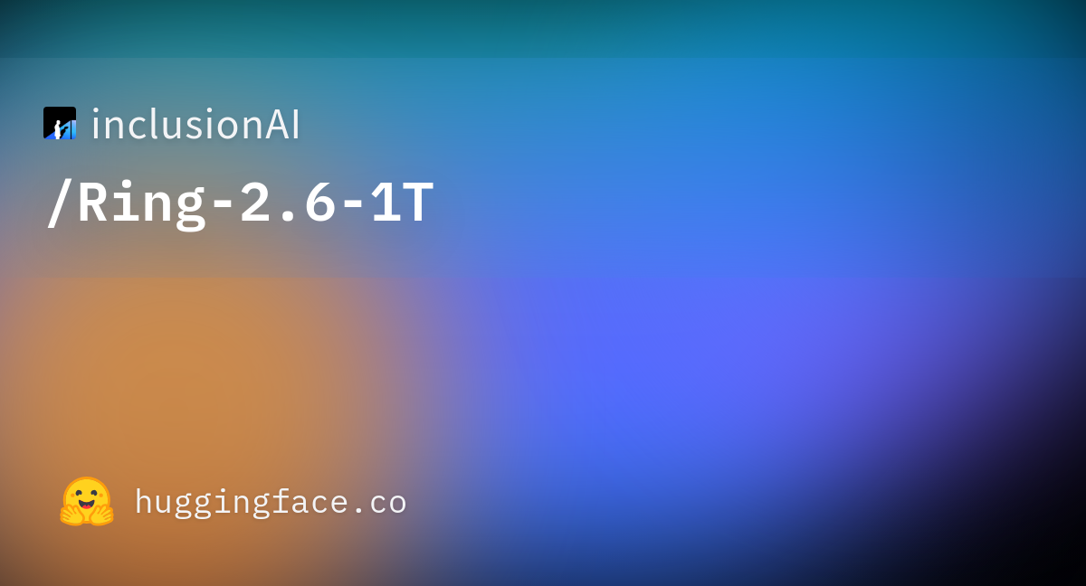 inclusionAI/Ring-2.6-1T · Hugging Face