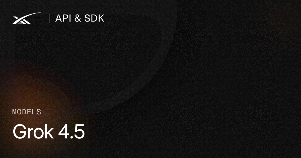 Grok 4.5 | SpaceXAI Docs