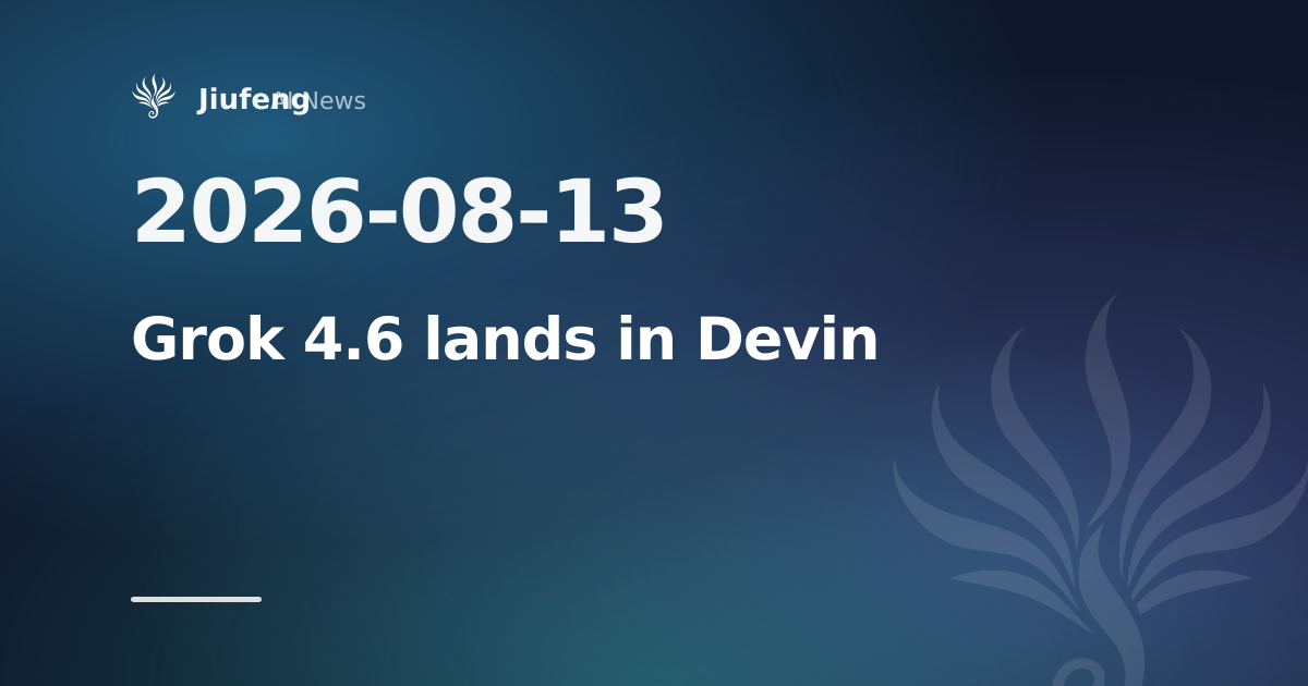Cognition adds Grok 4.6 to Devin's coding platform