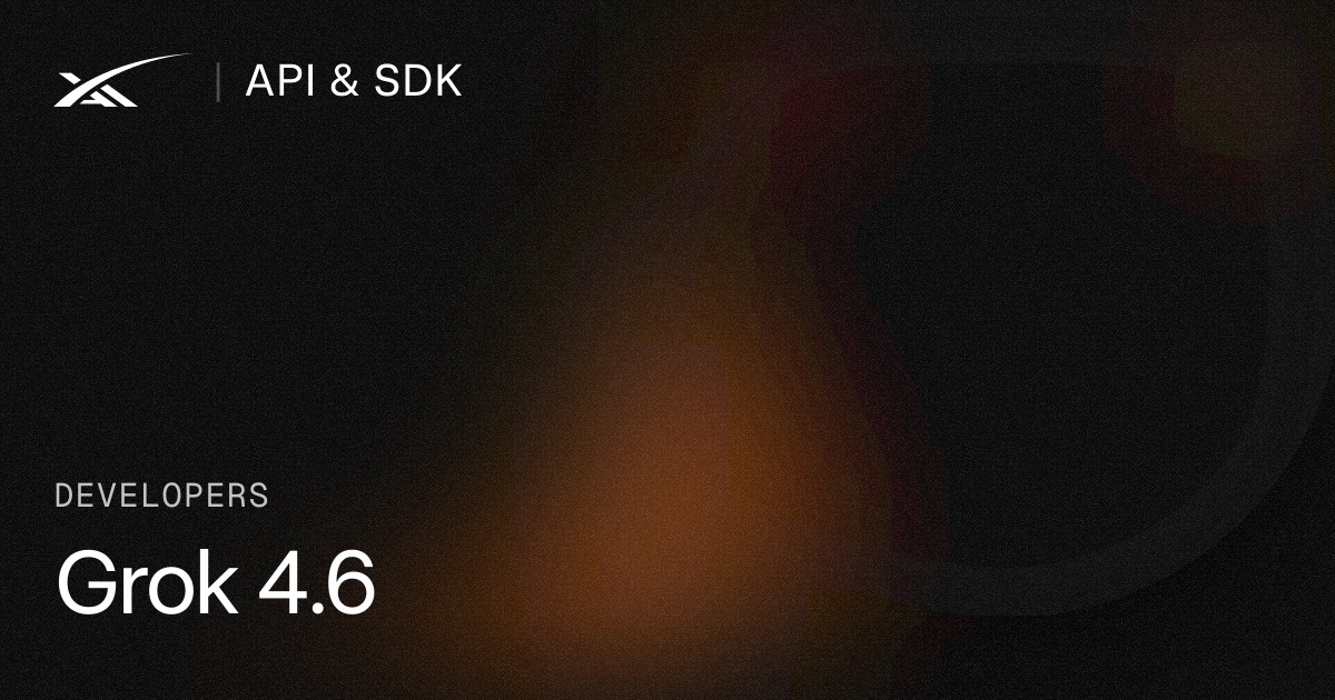Grok 4.6 | SpaceXAI Docs