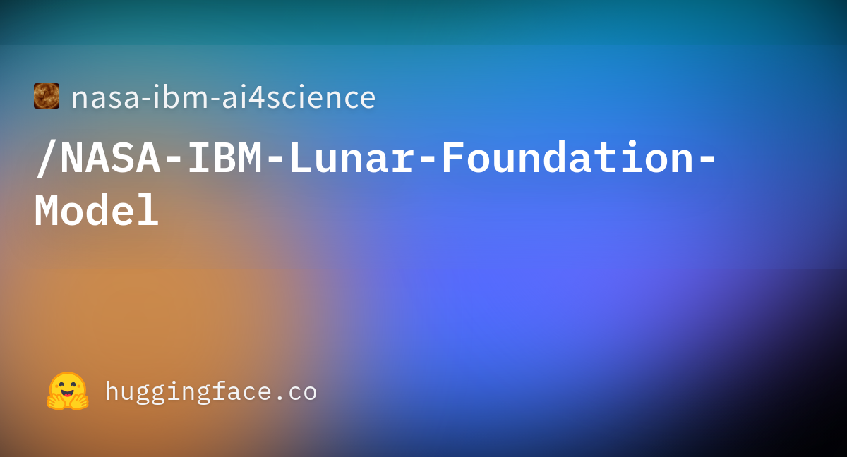 nasa-ibm-ai4science/NASA-IBM-Lunar-Foundation-Model · Hugging Face