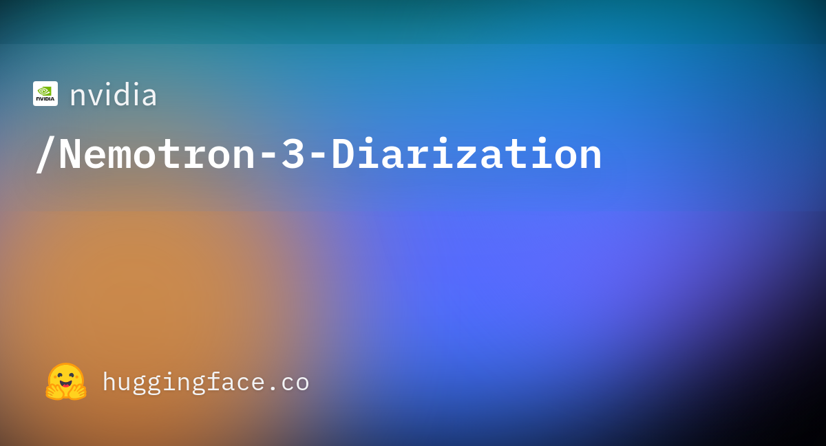 nvidia/Nemotron-3-Diarization · Hugging Face