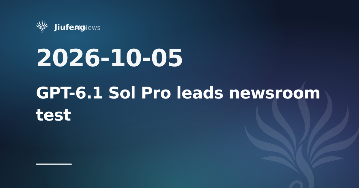 GPT-6.1 Sol Pro leads newsroom benchmark