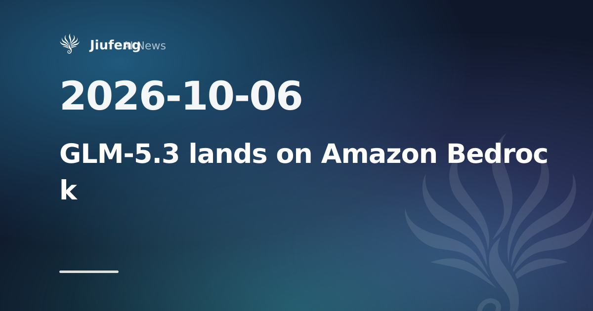 Z.ai's GLM-5.3 coding model arrives on Amazon Bedrock