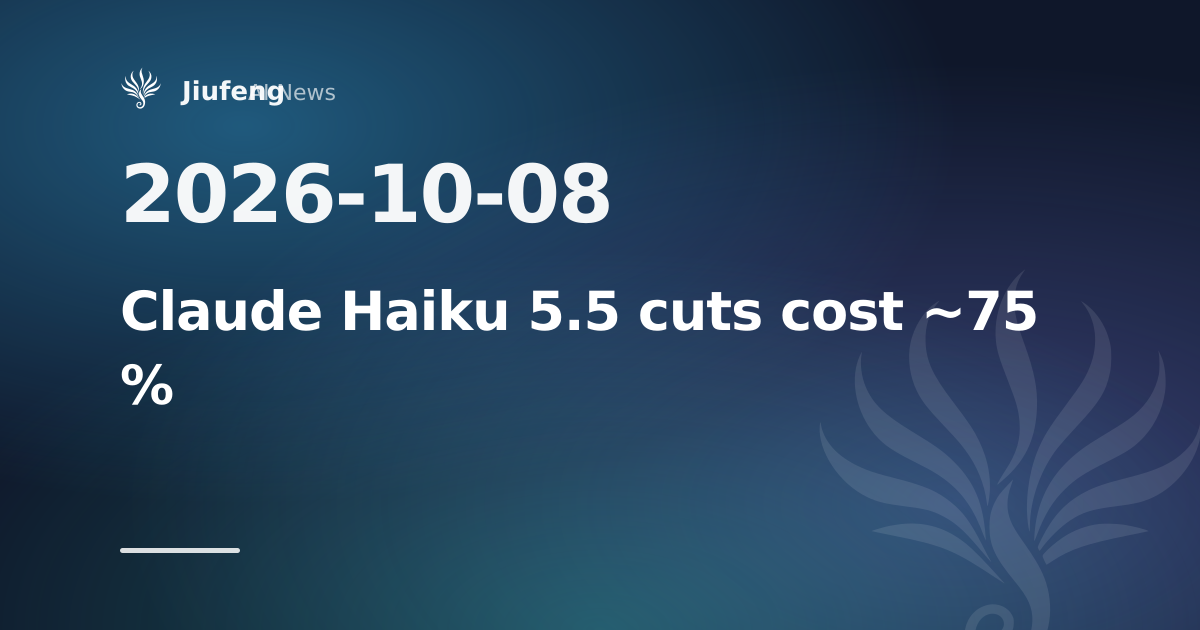 Claude Haiku 5.5 launches at about 75% lower running cost