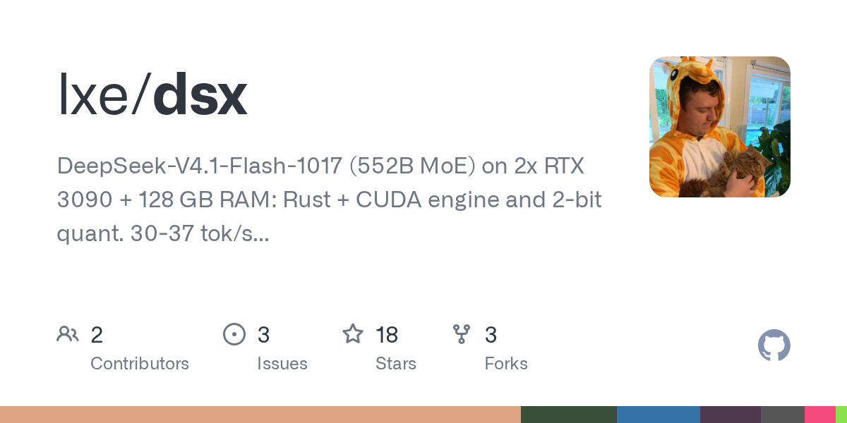 GitHub - lxe/dsx: DeepSeek-V4.1-Flash-1017 (552B MoE) on 2x RTX 3090 + 128 GB RAM: Rust + CUDA engine and 2-bit quant. 30-37 tok/s decode.
