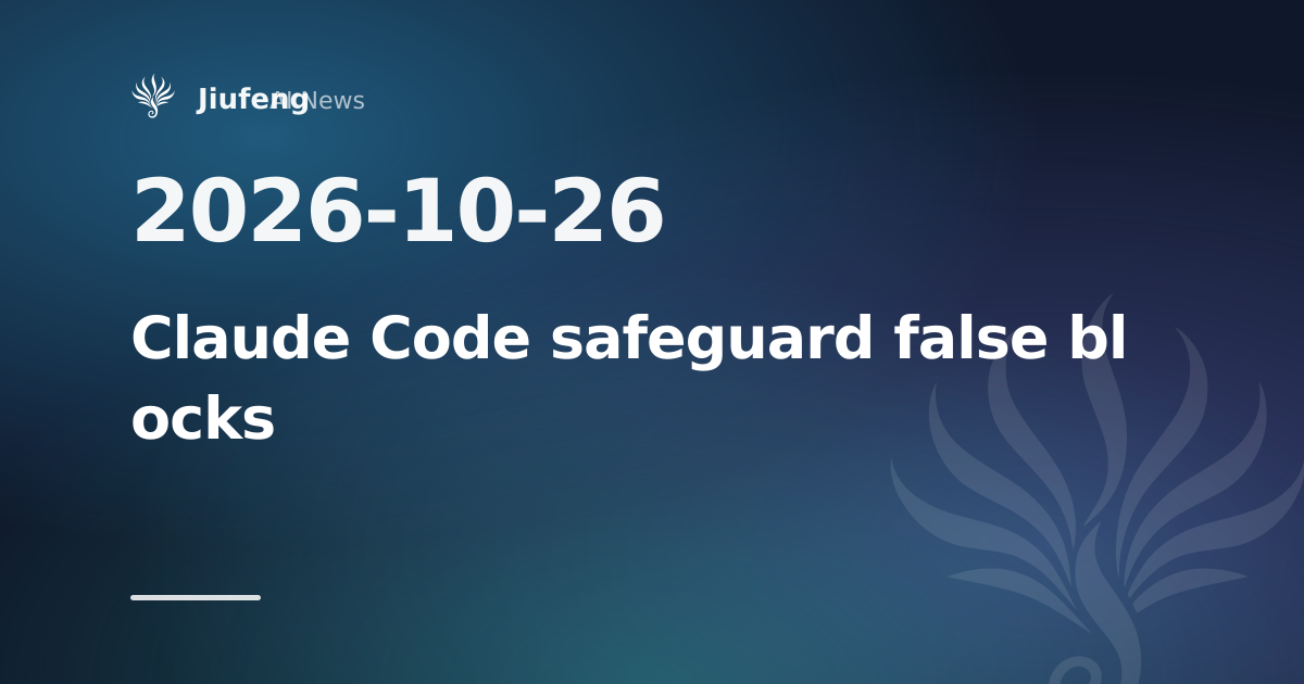 Claude Code's cyber safeguard draws 68 false-block reports