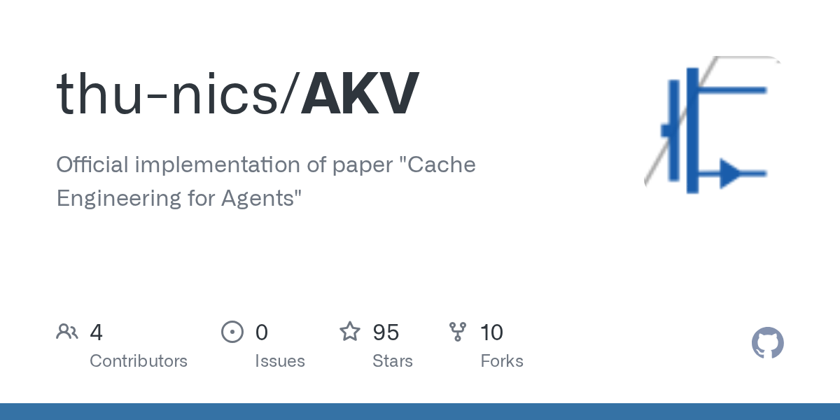 GitHub - thu-nics/AKV: Official implementation of paper "Cache Engineering for Agents"