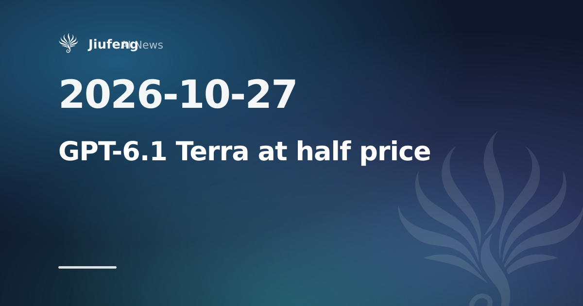 GPT-6.1 Terra launches at half the standard API price